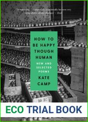 How to Be Happy Though Human: New and Selected Poems