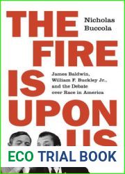The Fire Is upon Us: James Baldwin, William F. Buckley Jr., and the Debate over Race in America