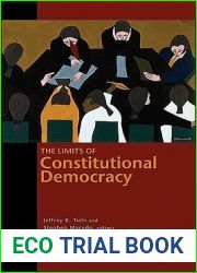 The Limits of Constitutional Democracy (The University Center for Human Values Series, 37)