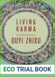 Living Karma: The Religious Practices of Ouyi Zhixu (The Sheng Yen Series in Chinese Buddhist Studies)