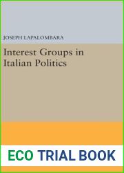 Interest Groups in Italian Politics (Princeton Legacy Library, 2223)