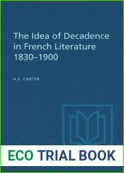 The idea of decadence in French literature, 1830-1900