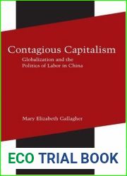 Contagious Capitalism: Globalization and the Politics of Labor in China by Mary Elizabeth Gallagher (25-Jul-2005) Hardcover