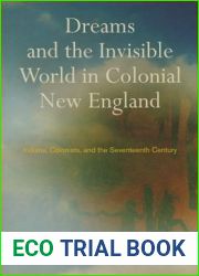 Dreams and the Invisible World in Colonial New England: Indians, Colonists, and the Seventeenth Century