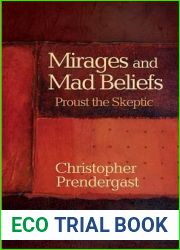 Mirages and Mad Beliefs: Proust the Skeptic