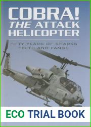 Cobra! The Attack Helicopter: Fifty Years of Sharks Teeth and Fangs