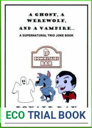 A Ghost, A Werewolf, and A Vampire: A Supernatural Trio Joke Book