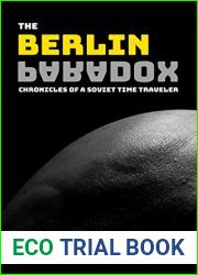 The Berlin Paradox: Chronicles of a Soviet Time Traveler