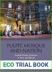 Pulpit, Mosque and Nation: Turkish Friday Sermons as Text and Ritual