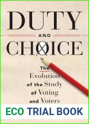Duty and Choice: The Evolution of the Study of Voting and Voters