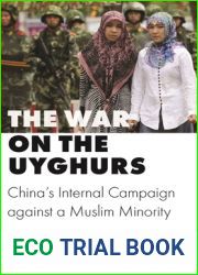 The War on the Uyghurs: China|s Internal Campaign against a Muslim Minority (Princeton Studies in Muslim Politics, 76)
