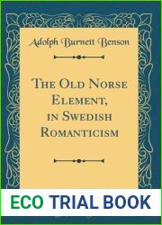 The Old Norse Element, in Swedish Romanticism (Classic Reprint)