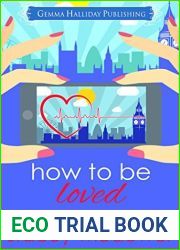 How to Be Loved (Fixer-Upper Romantic Comedy Book 2)