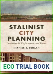 Stalinist City Planning: Professionals, Performance, and Power