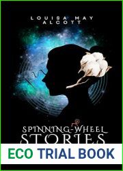 SPINNING-WHEEL STORIES: : BY LOUISA MAY ALCOTT : with Original Illustrations - Annotated - Vintage Classics Edition