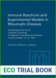 Immune Reactions and Experimental Models in Rheumatic Diseases: Proceedings of the Fourth Canadian Conference on Research in the Rheumatic Diseases Toronto, October 15-17, 1970