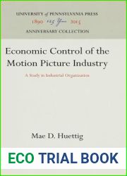 Economic Control of the Motion Picture Industry: A Study in Industrial Organization (Anniversary Collection)