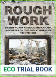 Rough Work: Labourers on the Public Works of British North America and Canada, 1841-1882 (Canadian Social History Series)