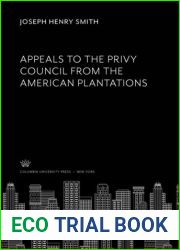 Appeals to the Privy Council from the American plantations (A publication of the Foundation for Research in Legal History, Columbia University Law School)