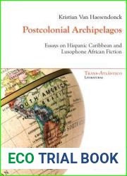 Postcolonial Archipelagos: Essays on Hispanic Caribbean and Lusophone African Fiction (Trans-Atlantico Trans-Atlantique)