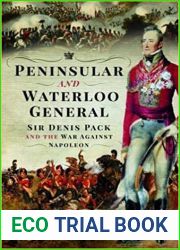 Peninsular and Waterloo General: Sir Denis Pack and the War against Napoleon