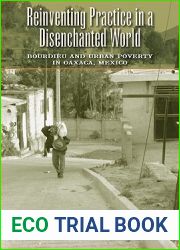 Reinventing Practice in a Disenchanted World: Bourdieu and Urban Poverty in Oaxaca, Mexico