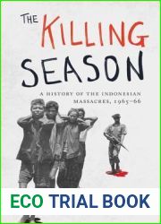 The Killing Season: A History of the Indonesian Massacres, 1965-66 (Human Rights and Crimes against Humanity, 29)