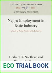 Negro Employment in Basic Industry: A Study of Racial Policies in Six Industries (Volume I - Studies of Negro Employment)