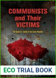 Communists and Their Victims: The Quest for Justice in the Czech Republic