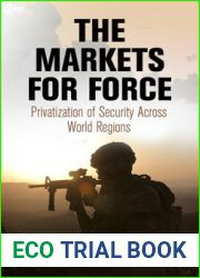 The Markets for Force: Privatization of Security Across World Regions