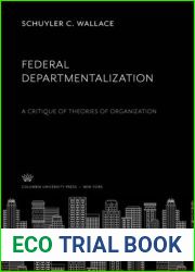 Federal departmentalization;: A critique of theories of organization,