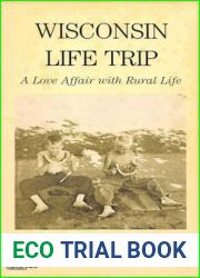 WISCONSIN LIFE TRIP A Love Affair with Rural Life