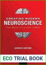 Creating Modern Neuroscience: The Revolutionary 1950s