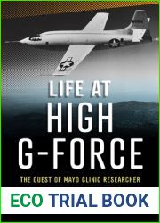 Life at High G-Force: The Quest of Mayo Clinic Researcher Dr. Earl H Wood