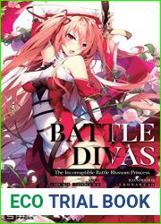 Battle Divas: The Incorruptible Battle Blossom Princess (Light Novel) Vol. 1 (Battle Divas, #1)