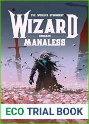 The World|s Strongest Wizard Becomes Manaless: A Fantasy LitRPG Series (Volume One)
