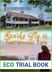 Sparks Fly in Featherwood Falls (Featherwood Falls #3)