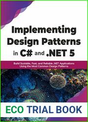 Implementing Design Patterns in C# and .NET 5: Build Scalable, Fast, and Reliable .NET Applications Using the Most Common Design Patterns (English Edition)