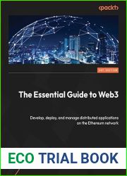The Essential Guide to Web3: Develop, deploy, and manage distributed applications on the Ethereum network