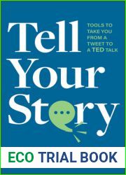 Tell Your Story: Tools to Take You from a Tweet to a TED Talk