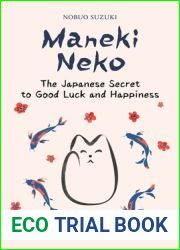 Maneki Neko: The Japanese Secret to Good Luck and Happiness