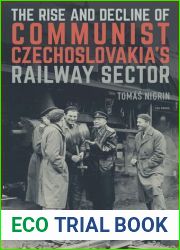 The Rise and Decline of Communist Czechoslovakia|s Railway Sector