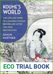 Koume|s World: The Life and Work of a Samurai Woman Before and After the Meiji Restoration