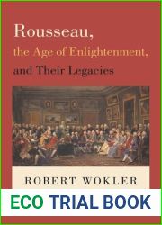 Rousseau, the Age of Enlightenment, and Their Legacies