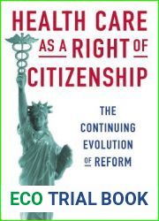 Health Care as a Right of Citizenship: The Continuing Evolution of Reform