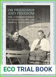 On Friendship and Freedom: The Correspondence of Ignazio Silone and Marcel Fleischmann (Toronto Italian Studies)
