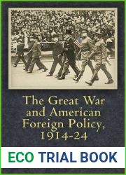 The Great War and American Foreign Policy, 1914-24