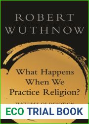 What Happens When We Practice Religion?: Textures of Devotion in Everyday Life