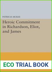 Heroic Commitment in Richardson, Eliot, and James
