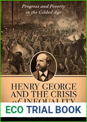 Henry George and the Crisis of Inequality: Progress and Poverty in the Gilded Age